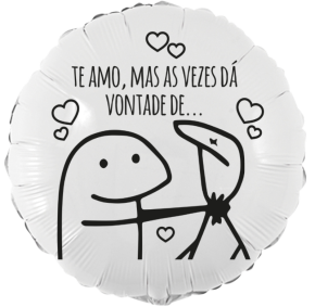 BALÃO METALIZADO MEME TE AMO, MAS AS VEZES DA VONTADE DE... 20" - FLEXMETAL